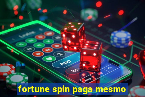 fortune spin paga mesmo